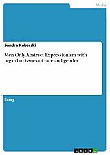E-Book (epub) Men Only. Abstract Expressionism with regard to issues of race and gender von Sandra Kuberski