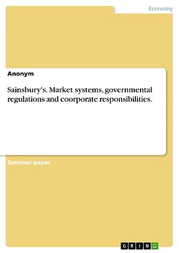 Couverture cartonnée Sainsbury's. Market systems, governmental regulations and coorporate responsibilities. de Anonym