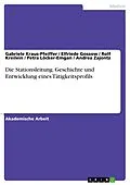 E-Book (pdf) Die Stationsleitung. Geschichte und Entwicklung eines Tätigkeitsprofils von Gabriele Kraus-Pfeiffer, Elfriede Gossow, Rolf Kreilein