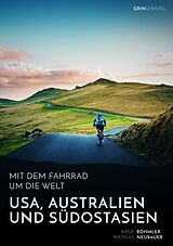 E-Book (epub) Mit dem Fahrrad um die Welt: USA, Australien und Südostasien von Katja Böhmler, Mathias Neubauer
