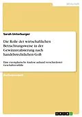E-Book (pdf) Die Rolle der wirtschaftlichen Betrachtungsweise in der Gewinnrealisierung nach handelsrechtlichen GoB von Sarah Unterburger