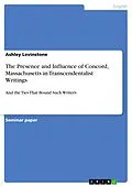 E-Book (epub) The Presence and Influence of Concord, Massachusetts in Transcendentalist Writings von Ashley Levinstone