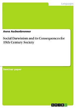 Couverture cartonnée Social Darwinism and its Consequences for 19th Century Society de Anne Aschenbrenner