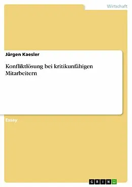 E-Book (pdf) Konfliktlösung bei kritikunfähigen Mitarbeitern von Jürgen Kaesler