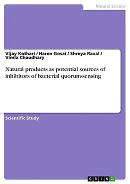 E-Book (pdf) Natural products as potential sources of inhibitors of bacterial quorum-sensing von Vijay Kothari, Haren Gosai, Shreya Raval