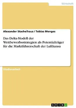 E-Book (epub) Das Delta-Modell der Wettbewerbsstrategien als Potentialträger für die Marktführerschaft der Lufthansa von Alexander Stachelhaus, Tobias Menges