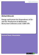 eBook (pdf) Energy and System Size Dependence of Xi- and Xi+ Production in Relativistic Heavy-Ion Collisions at the CERN SPS de Michael Mitrovski