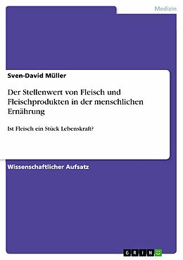 E-Book (pdf) Der Stellenwert von Fleisch und Fleischprodukten in der menschlichen Ernährung von Sven-David Müller