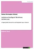 E-Book (pdf) Ambitious Intelligent Membrane Architecture von Fabian Christopher Schmid