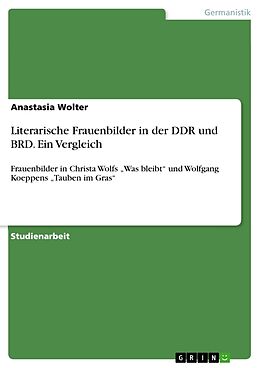 Kartonierter Einband Literarische Frauenbilder in der DDR und BRD. Ein Vergleich von Anastasia Wolter