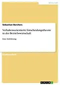E-Book (pdf) Verhaltensorientierte Entscheidungstheorie in der Betriebswirtschaft von Sebastian Borchers