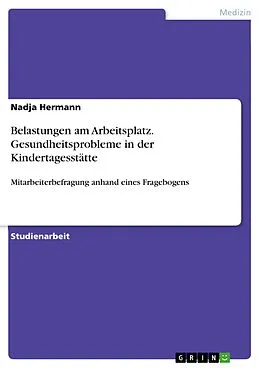 E-Book (epub) Belastungen am Arbeitsplatz. Gesundheitsprobleme in der Kindertagesstätte von Nadja Hermann