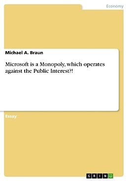 Couverture cartonnée Microsoft is a Monopoly, which operates against the Public Interest?! de Michael A. Braun
