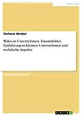E-Book (epub) Wikis in Unternehmen. Einsatzfelder, Einführung in kleinen Unternehmen und rechtliche Aspekte von Stefanie Wrobel