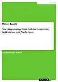 E-Book (pdf) Nachtragsmanagement. Anforderungen und Kalkulation von Nachträgen von Dennis Bausch