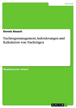 E-Book (pdf) Nachtragsmanagement. Anforderungen und Kalkulation von Nachträgen von Dennis Bausch
