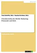E-Book (pdf) Charakteristika des Mobile Marketing. Potenziale und Ziele von M. A. Sascha Kirchner