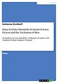 E-Book (pdf) Hasta La Vista Patriarchy. Feminist Science Fiction and the Exclusion of Men von Katharina Kirchhoff
