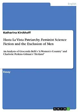 E-Book (pdf) Hasta La Vista Patriarchy. Feminist Science Fiction and the Exclusion of Men von Katharina Kirchhoff