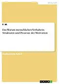 E-Book (epub) Das Warum menschlichen Verhaltens. Strukturen und Prozesse der Motivation von F. M.