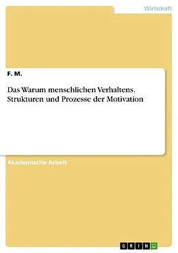 E-Book (epub) Das Warum menschlichen Verhaltens. Strukturen und Prozesse der Motivation von F. M.