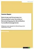 E-Book (epub) Bewertung und Steuerung von Humankapital unter besonderer Berücksichtigung des Betrieblichen Gesundheitsmanagements von Susanne Wagner