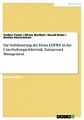 E-Book (epub) Die Stabilisierung der Firma LOEWE in der Unterhaltungselektronik. Turnaround Management von Volker Timm, Oliver Barthel, David Oster