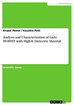 E-Book (pdf) Analysis and Characterization of GaAs MOSFET with High-K Dielectric Material von Krupal Pawar, Vasudha Patil