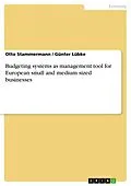 E-Book (pdf) Budgeting systems as management tool for European small and medium sized businesses von Otto Stammermann, Günter Lübke