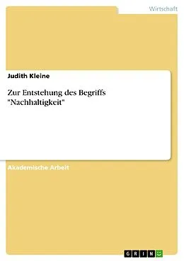 E-Book (epub) Zur Entstehung des Begriffs "Nachhaltigkeit" von Judith Kleine