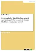 E-Book (epub) Demografischer Wandel in Deutschland und Frankreich. Was können die beiden Nachbarn voneinander lernen? von Volker Timm