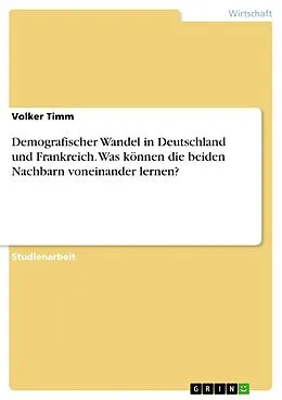E-Book (epub) Demografischer Wandel in Deutschland und Frankreich. Was können die beiden Nachbarn voneinander lernen? von Volker Timm