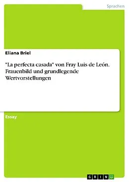E-Book (pdf) "La perfecta casada" von Fray Luis de León. Frauenbild und grundlegende Wertvorstellungen von Eliana Briel