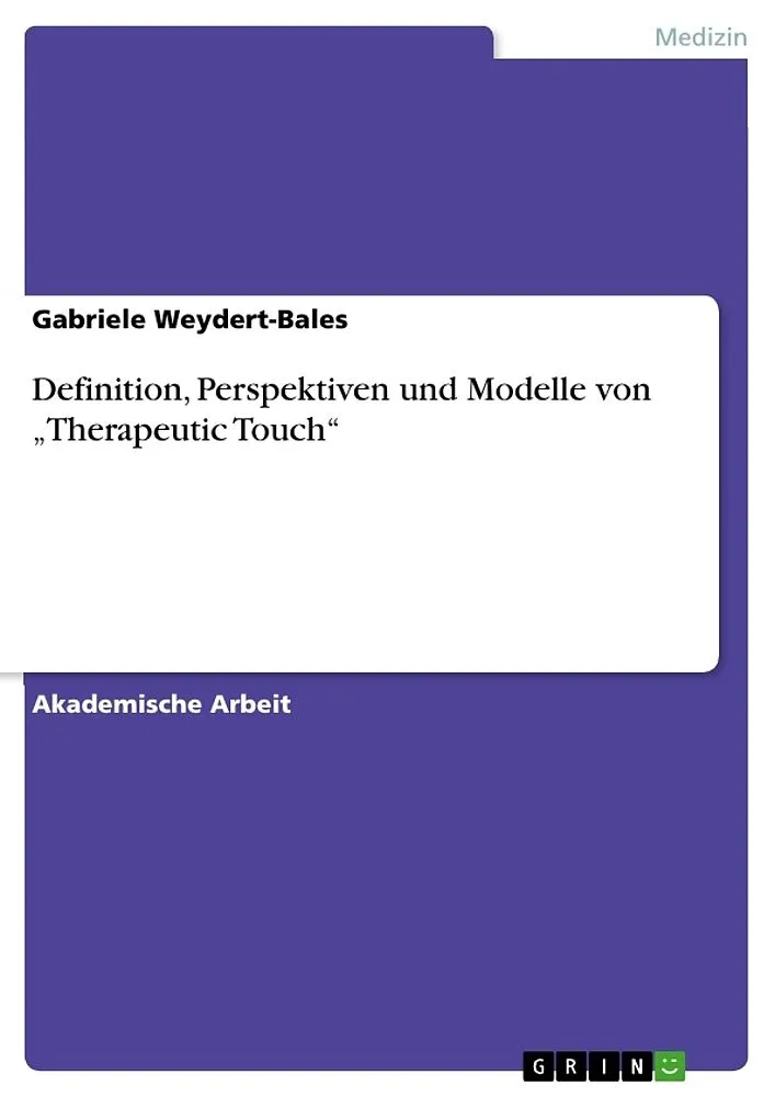 Definition, Perspektiven und Modelle von "Therapeutic Touch"