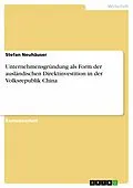 E-Book (epub) Unternehmensgründung als Form der ausländischen Direktinvestition in der Volksrepublik China von Stefan Neuhäuser