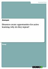 eBook (epub) Disasters create opportunities for active learning, why do they repeat? de Deniz Tarsus