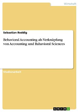 E-Book (pdf) Behavioral Accounting als Verknüpfung von Accounting und Bahavioral Sciences von Sebastian Reddig