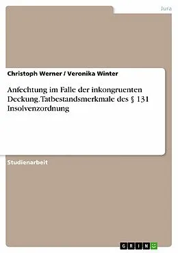 E-Book (pdf) Anfechtung im Falle der inkongruenten Deckung. Tatbestandsmerkmale des § 131 Insolvenzordnung von Christoph Werner, Veronika Winter