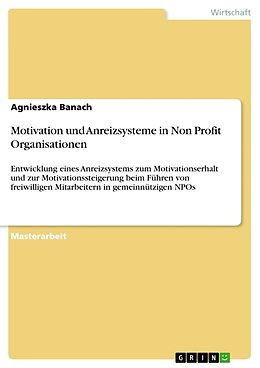 Kartonierter Einband Motivation und Anreizsysteme in Non Profit Organisationen von Agnieszka Banach