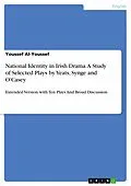 E-Book (pdf) National Identity in Irish Drama. A Study of Selected Plays by Yeats, Synge and O'Casey von Youssef Al-Youssef