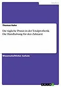 E-Book (pdf) Die tägliche Praxis in der Totalprothetik. Die Handhabung für den Zahnarzt von Thomas Hahn