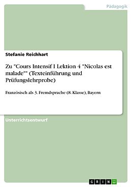 E-Book (pdf) Zu "Cours Intensif I Lektion 4 "Nicolas est malade"" (Texteinführung und Prüfungslehrprobe) von Stefanie Reichhart