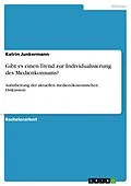 E-Book (epub) Gibt es einen Trend zur Individualisierung des Medienkonsums? von Katrin Junkermann