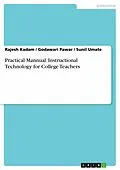 E-Book (epub) Practical Mannual. Instructional Technology for College Teachers von Rajesh Kadam, Godawari Pawar, Sunil Umate