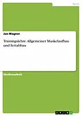 E-Book (pdf) Trainingslehre. Allgemeiner Muskelaufbau und Fettabbau von Jan Wagner