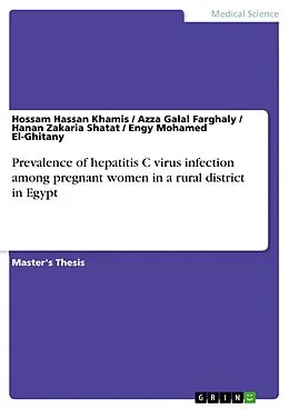 E-Book (pdf) Prevalence of hepatitis C virus infection among pregnant women in a rural district in Egypt von Hossam Hassan Khamis, Azza Galal Farghaly, Hanan Zakaria Shatat