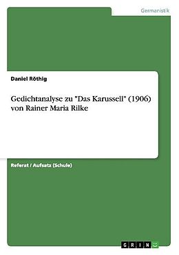 Kartonierter Einband Gedichtanalyse zu "Das Karussell" (1906) von Rainer Maria Rilke von Daniel Röthig