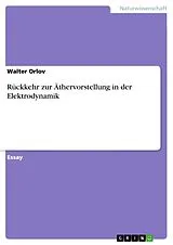 Kartonierter Einband (Kt) Rückkehr zur Äthervorstellung in der Elektrodynamik von Walter Orlov