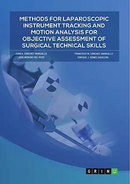 E-Book (pdf) Methods for laparoscopic instrument tracking and motion analysis for objective assessment of surgical technical skills von Juan A. Sánchez-Margallo, Francisco M. Sánchez-Margallo, José Moreno del Pozo
