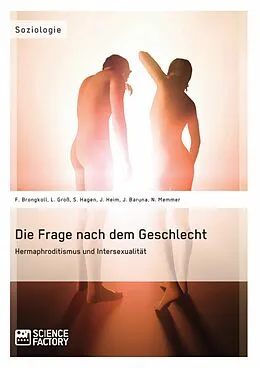 E-Book (epub) Die Frage nach dem Geschlecht: Hermaphroditismus und Intersexualität von Franziska Brongkoll, Lena Groß, Stefanie Hagen
